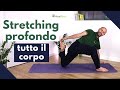 Stretching profondo tutto il corpo