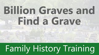 FamHist Training - Find A Grave and Billion Graves
