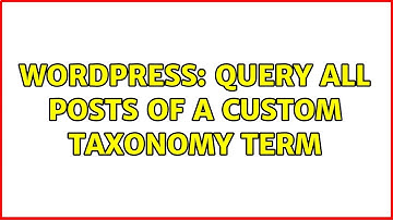 Wordpress: Query all posts of a custom taxonomy term