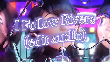 I Follow Rivers (edit audio)