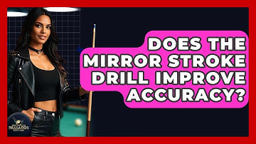 Does The Mirror Stroke Drill Improve Accuracy? - Billiards Hustlers