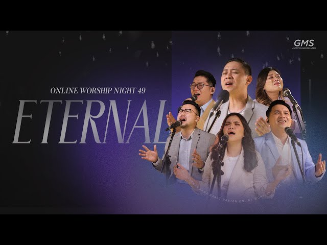 WORSHIP NIGHT 49 (2024) GMS JAKARTA JAWA BARAT BANTEN - ETERNAL class=