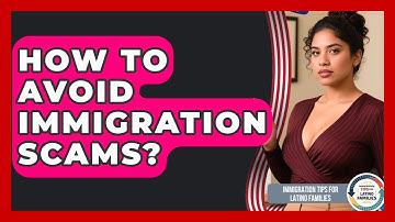 How To Avoid Immigration Scams? - Immigration Tips for Latino Families