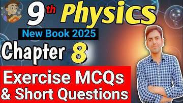 Class 9th Physics New Book | Chapter 8 Exercise Questions & MCQs | 9th Physics PCTB Unit 8 Exercise