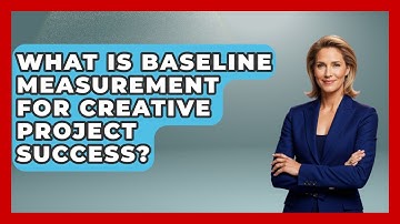 What Is Baseline Measurement For Creative Project Success? - Directing Creative Success