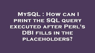 MySQL : How can I print the SQL query executed after Perl