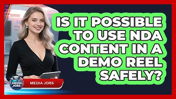 Is It Possible To Use NDA Content In A Demo Reel Safely? - Media Jobs