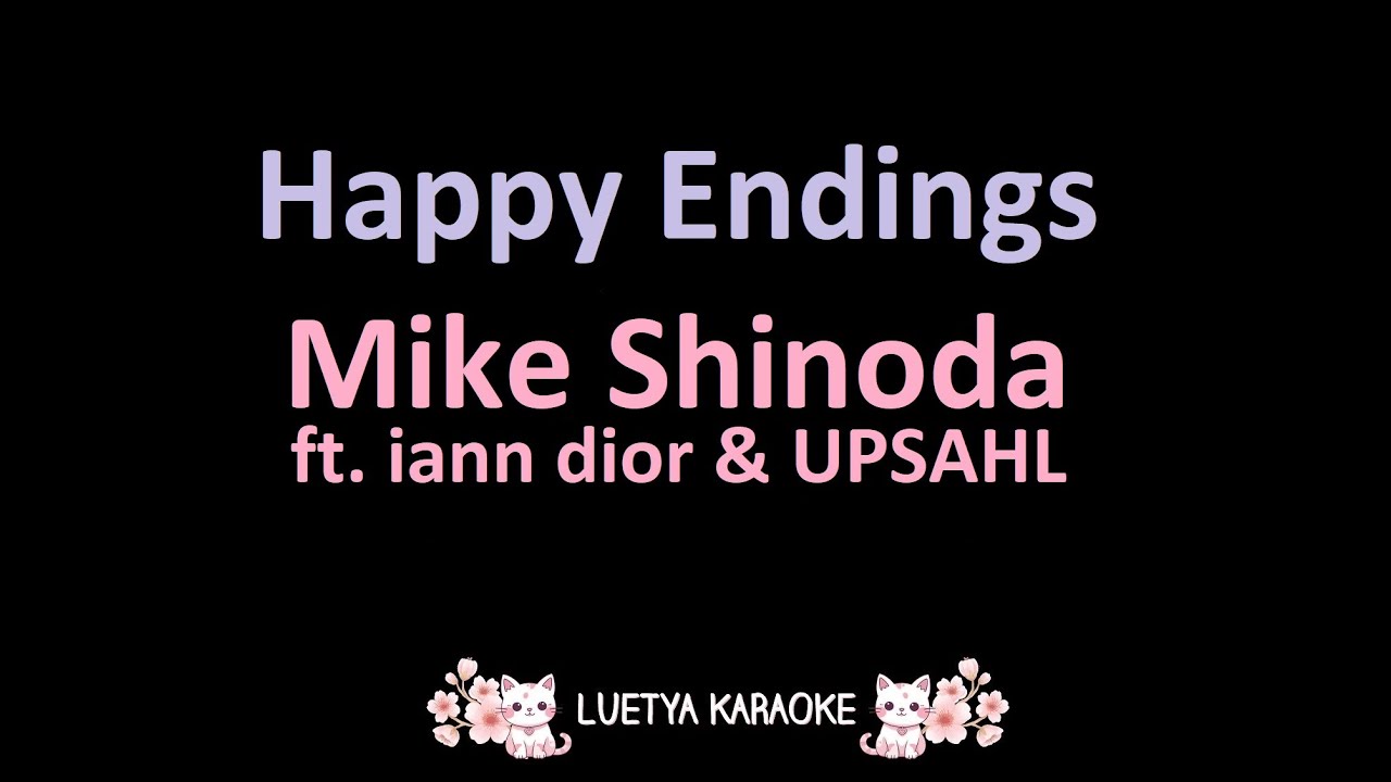 Happy Endings - Mike Shinoda ft. iann dior & UPSAHL (Karaoke)