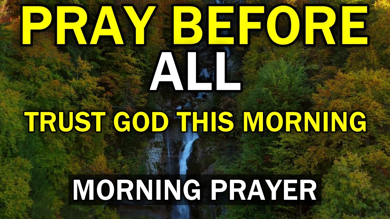START YOUR DAY TRUSTING GOD | A QUIET MORNING PRAYER FOR THE SOUL - YouTube