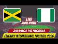 Jamaica Vs Nigeria | Friendly International Football 2026 | Live Score Update