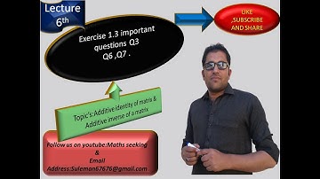 CLASS 9TH || CHAPTER 1ST MATRICES || LECTURE 6TH|| EXERCISE 1.3 & ADDITIVE IDENTITY ETC.(IN URDU)