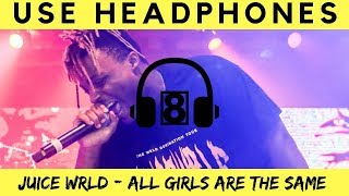 8D JUICE WRLD- ALL GIRLS ARE THE SAME (8D Audio)