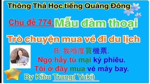 Thông thả học tiếng Quảng Đông số 774: Các câu giao tiếp : MUA VÉ MÁY BAY ĐI DU LỊCH￼買機票去旅行