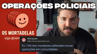 MORADORES DO RIO APROVAM OPERAÇÕES POLICIAIS