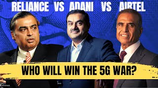 How Adani Vs Reliance Vs Airtel's 5G Race shape the future of India? : 5G Business case study