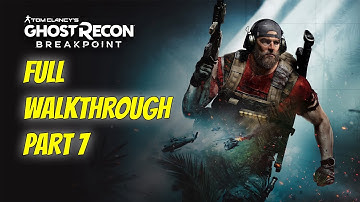 Full Walkthrough - Ghost Recon Breakpoint Part 7 | Longplay