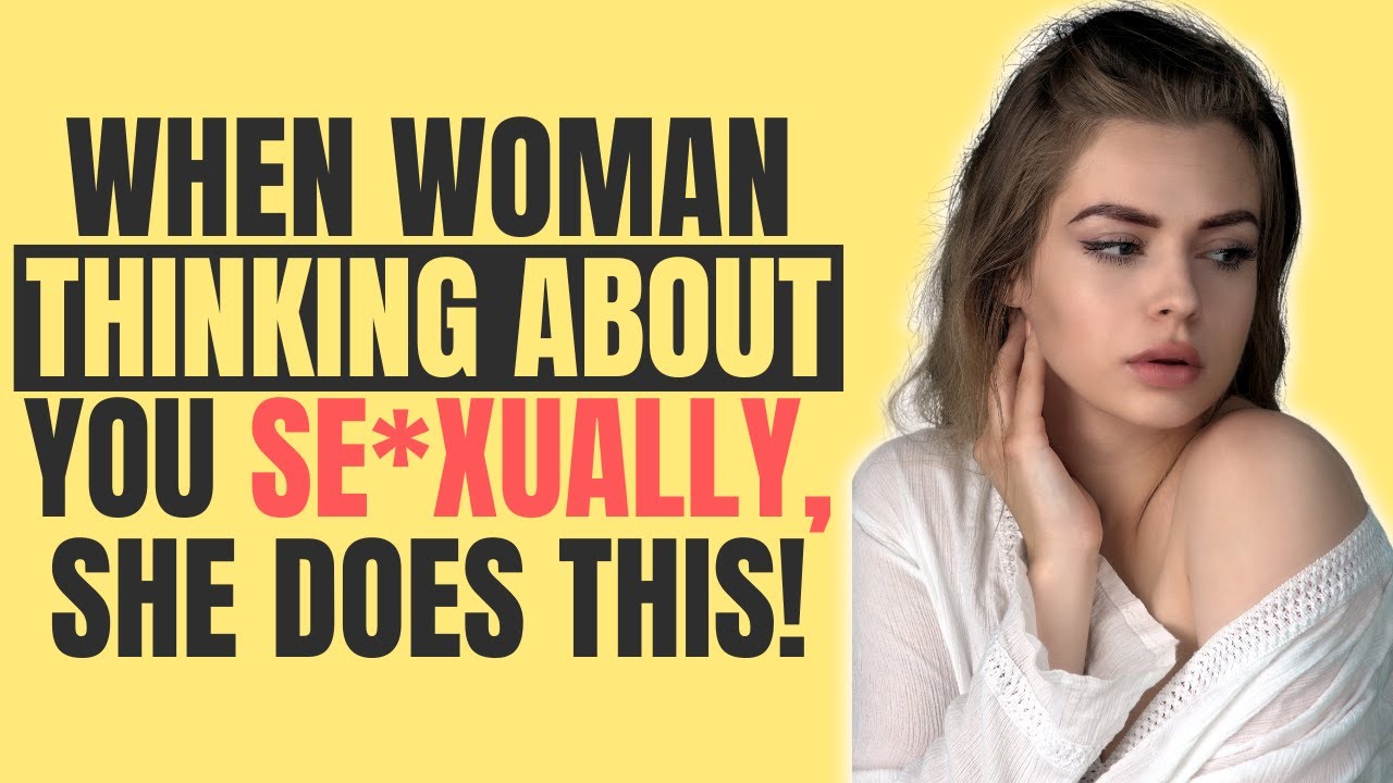 Woman Realizing Men Don’t Realize Women Do THIS When Thinking About You Se*xually ...