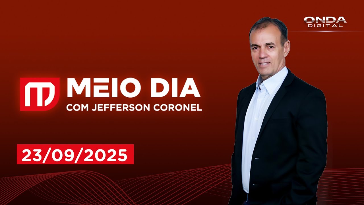 PROGRAMA MEIO DIA COM JEFFERSON CORONEL | ONDA DIGITAL - 23/09/2025