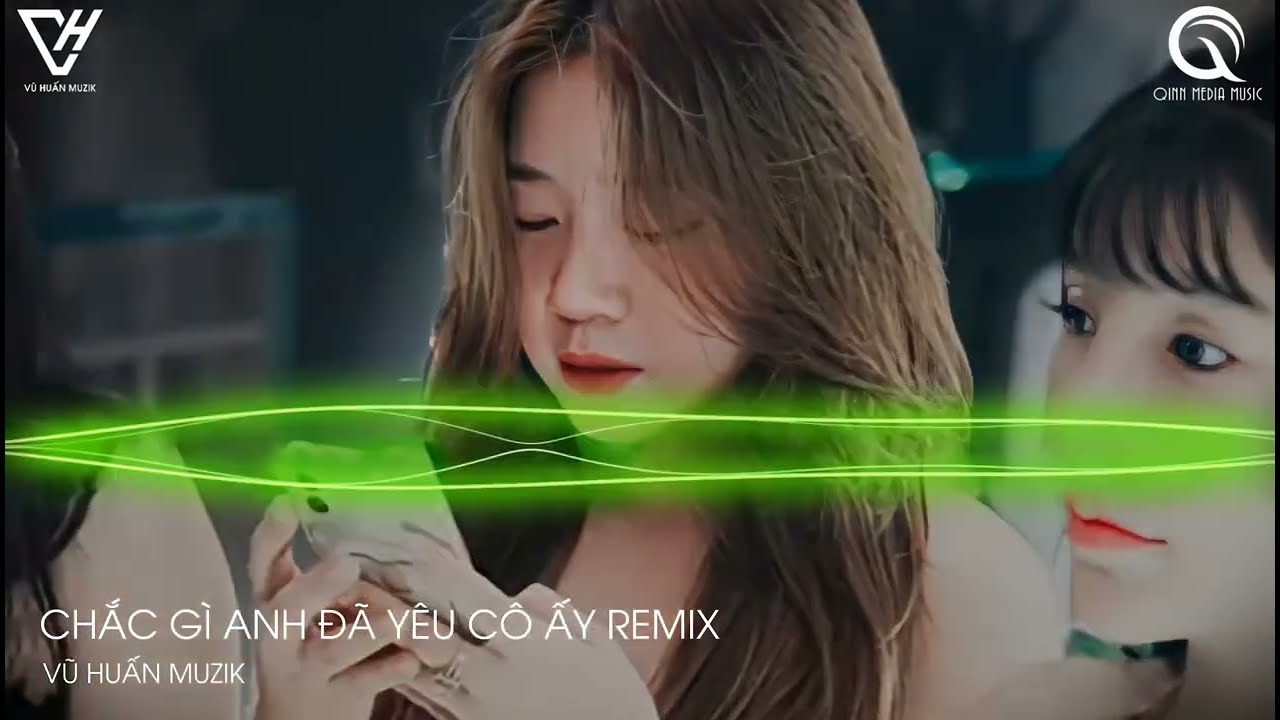 Chắc Gì Anh Đã Yêu Cô Ấy Remix (Vũ Huấn Remix) / Nhạc... - youtube