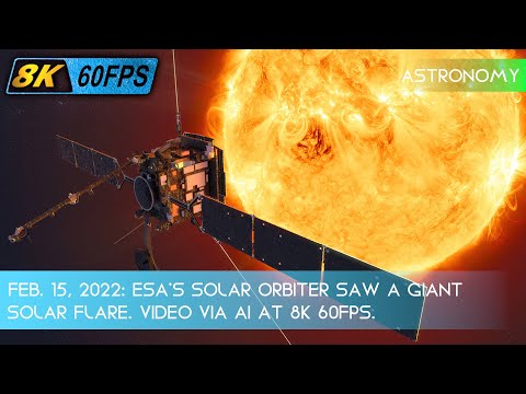Feb 15, 2022: ESA's Solar Orbiter saw a giant solar flare. Video reconstructed via AI at 8K 60fps.