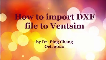 How to import DXF file to Ventsim?
