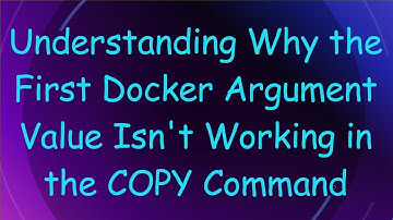 Understanding Why the First Docker Argument Value Isn