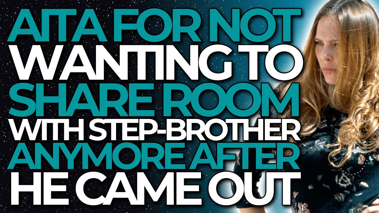 AITA for not wanting to share room with step-brother anymore after he ...