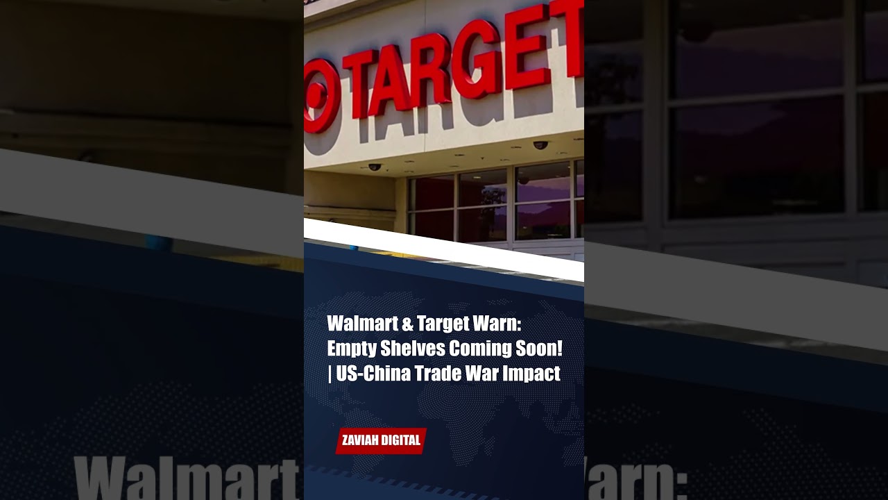 Walmart & Target Warn: Empty Shelves Coming Soon! | US-China Trade War Impact | Zaviah Digital