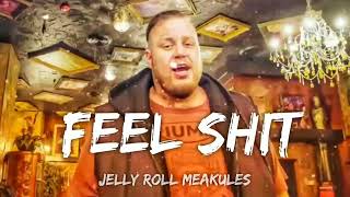 Jelly Roll & Meakules - Feel Shit (Song)