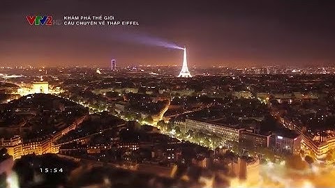 Tháp Eiffel câu chuyện ly kỳ | công trình thế kỷ