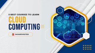 5 Courses to Learn Cloud Computing in Depth