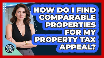 How Do I Find Comparable Properties For My Property Tax Appeal? - Property Taxes Uncovered