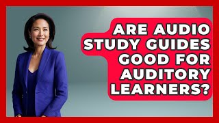 Are Audio Study Guides Good For Auditory Learners? - Ultimate Study Hacks