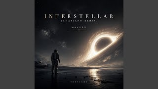 Interstellar (Amapiano Remix)