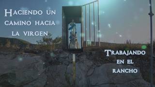 Haciendo un camino hacia la Virgen - Trabajando en el rancho