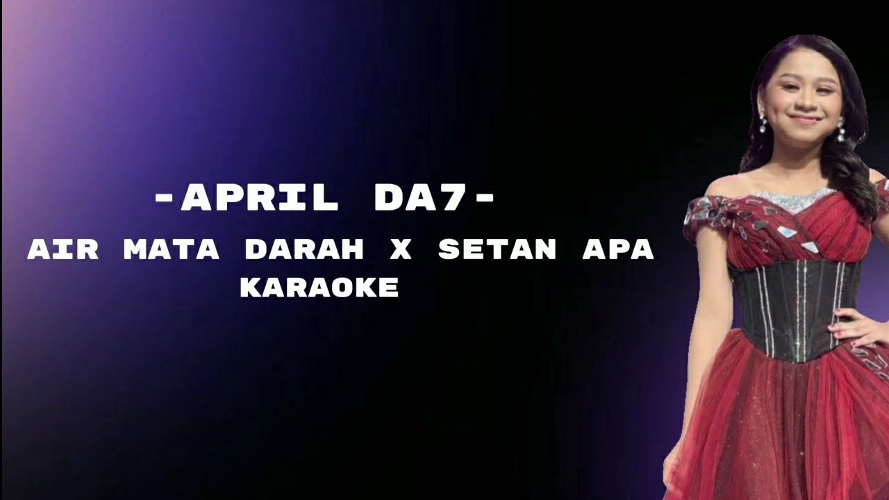 April DA7 - Air Mata Darah X Setan Apa || Karaoke Version versi april DA7