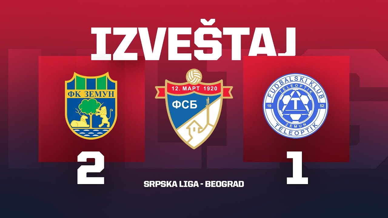 Izveštaj ZEMUN - TELEOPTIK Srpska Liga Beograd 26. Kolo