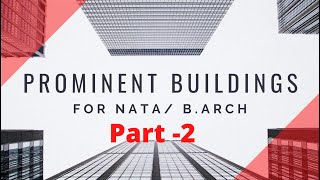 Prominent Building and famous Architects PART 2  for NATA/ IITJEE paper 2 | B.arch