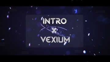 🔥 INTRO | Vexium | by burstdzn 🌴
