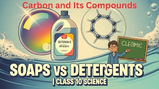 Soaps Vs Detergents Cl 10 Science Chapter Carbon And Its Compounds