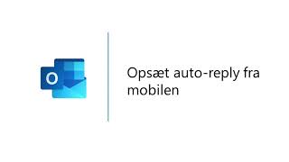 Opsæt Autosvar I Outlook På Mobilen