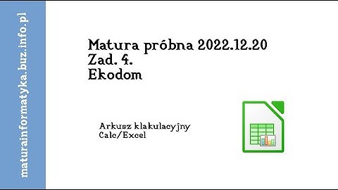 Zad 4 Ekodom - Matura Próbna 23 CKE - Informatyka - Calc Excel r