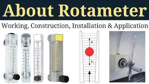 Rotameter: Working, Construction, Installation & Application | Flow Measurement Devices Part-1