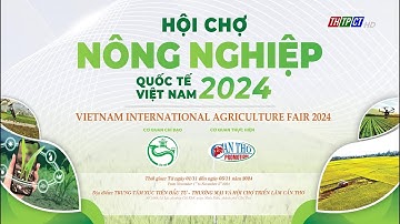Giới thiệu: Hội chợ Nông nghiệp Quốc tế năm 2024 | Cần Thơ TV