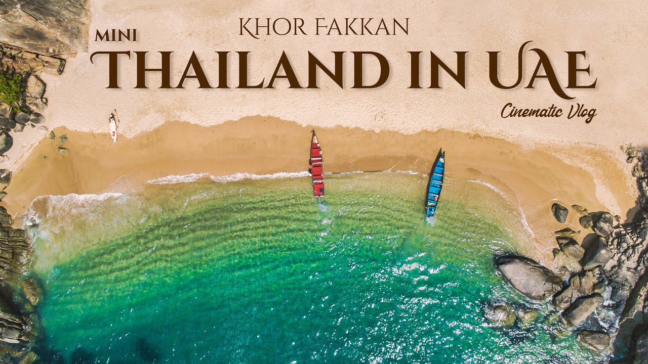 Mini Thailand in UAE - Khor Fakkan | Cinematic Vlog Sony α7S III 4K!