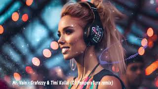 Mr  Vain - Grafezzy & Timi Kullai (DJ TemperaTura remix)