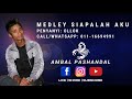 Medley siapalah aku  ambal pashandal feat ollok