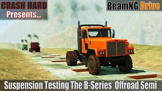 BeamNG Drive - Suspension Testing The B-Series Offroad Semi Mod