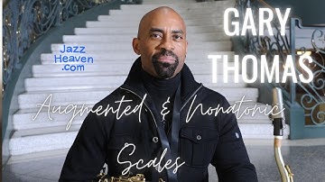 GARY THOMAS Masterclass Excerpt: Augmented & Nonatonic Scales JAZZHEAVEN.COM