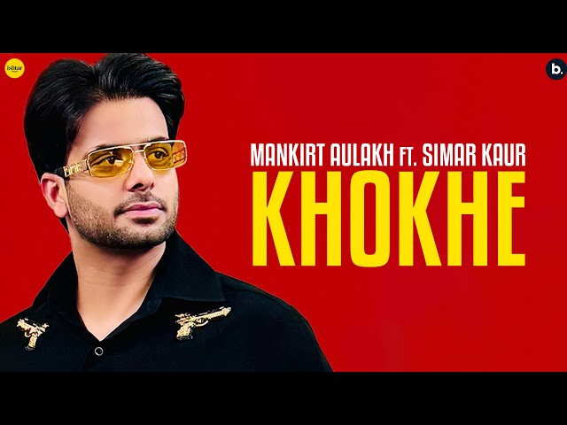 Khokhe by Mankirt Aulakh | Simar Kaur | Starboy X | Ishtar Punjabi | Punjabi Song 2024 class=